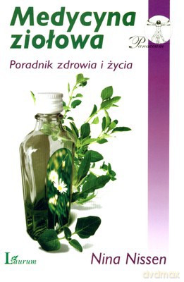 Medycyna Ziołowa Poradnik Zdrowia I Życia (broszurowa) - Nina Nissen [KSIĄŻKA]