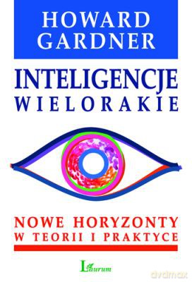 Inteligencje Wielorakie Nowe Horyzonty W Teorii I Praktyce (twarda) - Howard Gardner [KSIĄŻKA]
