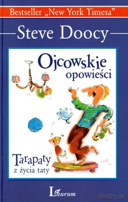 Ojcowskie Opowieści Tarapaty Z Życia Taty (twarda) - Steve Doocy [KSIĄŻKA]
