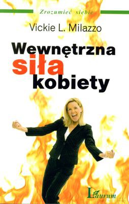 Wewnętrzna Siła Kobiety (broszurowa) - Vickie L. Milazzo [KSIĄŻKA]
