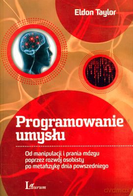 Programowanie Umysłu (broszurowa) - Eldon Taylor [KSIĄŻKA]