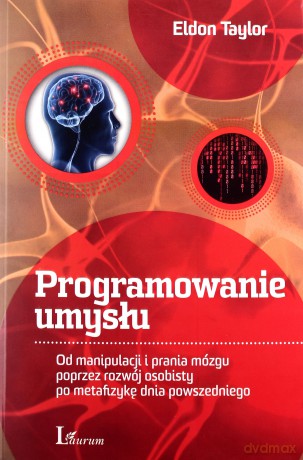 Programowanie Umysłu (broszurowa) - Eldon Taylor [KSIĄŻKA]