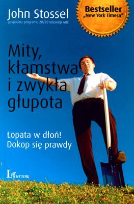 Mity Kłamstwa I Zwykła Głupota - John Stossel [KSIĄŻKA]
