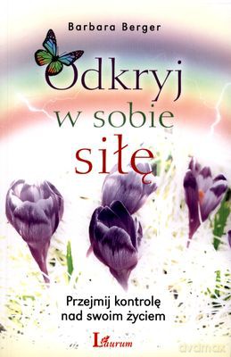 Odkryj W Sobie Siłę - Barbara Berger [KSIĄŻKA]