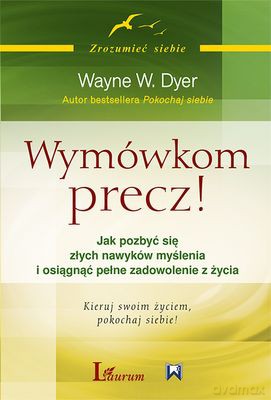 Wymówkom Precz! - Wayne Dyer [KSIĄŻKA]
