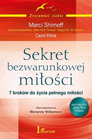Sekret Bezwarunkowej Miłości - Marci Shimoff Carol Kline [KSIĄŻKA]