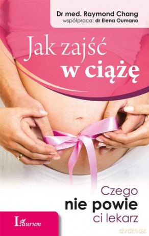 Jak Zajść W Ciążę (broszurowa) Wyd. 2012 - Raymond Chang [KSIĄŻKA]
