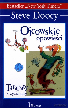 Ojcowskie Opowieści Tarapaty Z Życia Taty (broszurowa) Wyd. 2012 - Steve Doocy [KSIĄŻKA]
