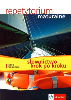 Język Niemiecki Repetytorium Maturalne Słownictwo Krok Po Kroku [KSIĄŻKA]