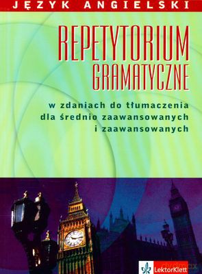 Język Angielski Repetytorium Gramatyczne Dla Średnio Zaawansowanych I Zaawansowanych [KSIĄŻKA]