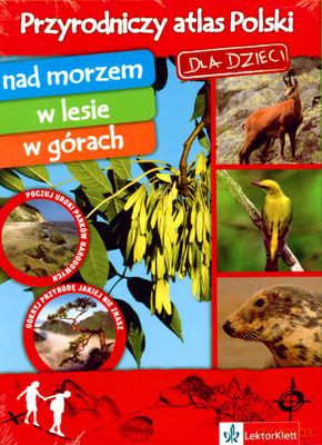 Przyrodniczy Atlas Polski Dla Dzieci Nad Morzem W Lesie W Górach (twarda) [KSIĄŻKA]