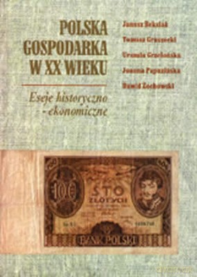 Polska Gospodarka W XX Wieku - Praca Zbiorowa, Janusz Beksiak [KSIĄŻKA]