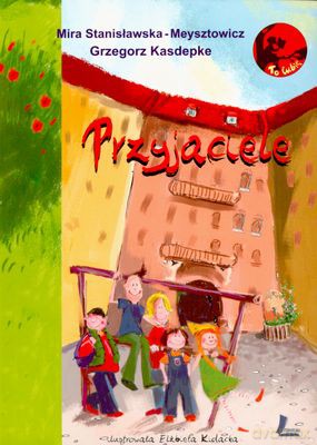 Przyjaciele - Mira Stanisławska-Meysztowicz, Grzegorz Kasdepke [KSIĄŻKA]