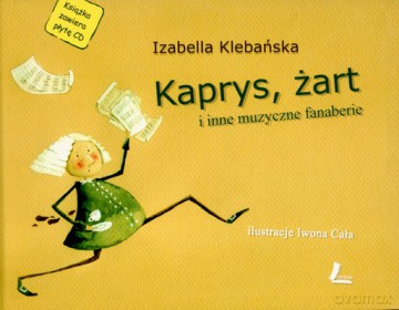 Kaprys Żart I Inne Muzyczne Fanaberie (twarda) - Izabella Klebańska [KSIĄŻKA]