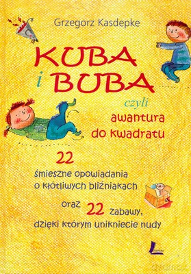 Kuba I Buba Czyli Awantura Do Kwadratu (twarda) - Grzegorz Kasdepke [KSIĄŻKA]