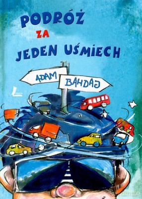 Podróż Za Jeden Uśmiech (twarda) - Adam Bahdaj [KSIĄŻKA]
