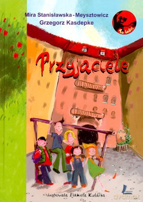 Przyjaciele (twarda) - Mira Stanisławska-Meysztowicz, Grzegorz Kasdepke [KSIĄŻKA]