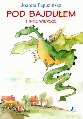 Pod Bajdułem I Inne Wiersze (twarda) - Joanna Papuzińska [KSIĄŻKA]