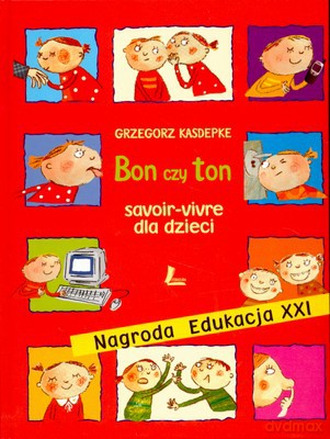 Bon Czy Ton Savior-Vivre Dla Dzieci Wyd.VII (twarda) - Grzegorz Kasdepke [KSIĄŻKA]
