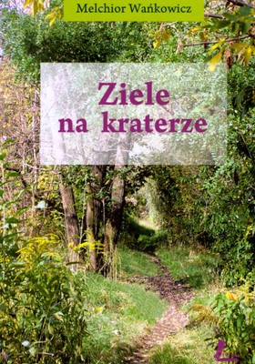 Ziele Na Kraterze - Melchior Wańkowicz [KSIĄŻKA]