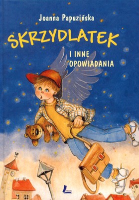 Skrzydlatek I Inne Opowiadania (twarda) - Joanna Papuzinska [KSIĄŻKA]