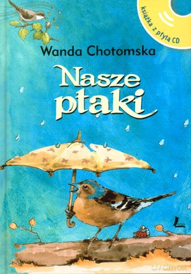 Nasze Ptaki (twarda) - Wanda Chotomska [KSIĄŻKA]