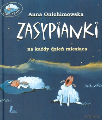 Zasypianki Na Każdy Dzień Miesiąca Wyd.IV (twarda) - Anna Onichimowska [KSIĄŻKA]