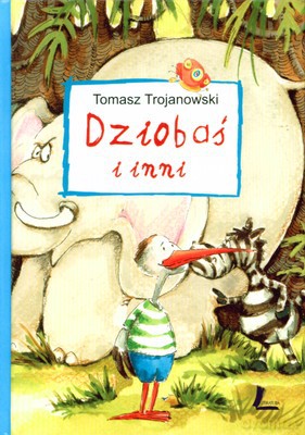 Dziobaś I Inni (twarda) - Tomasz Trojanowski [KSIĄŻKA]