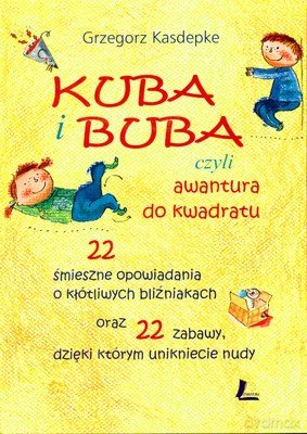 Kuba I Buba Czyli Awantura Do Kwadratu Wyd.2009 (twarda) - Grzegorz Kasdepke [KSIĄŻKA]