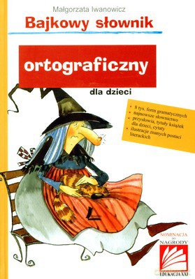 Bajkowy Słownik Ortograficzny Dla Dzieci (twarda) - Małgorzata Iwanowicz [KSIĄŻKA]