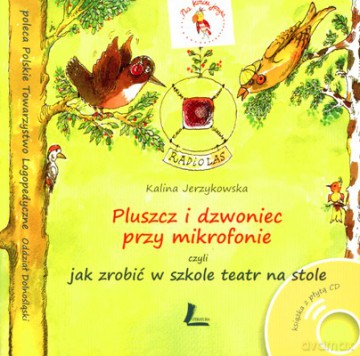 Pluszcz I Dzwoniec Przy Mikrofonie Czyli Jak Zrobić W Szkole Teatr - Kalina Jerzykowska [KSIĄŻKA]+[CD]