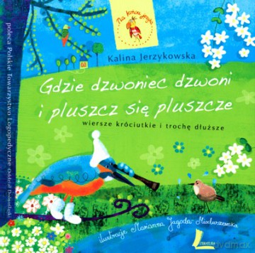 Gdzie Dzwoniec Dzwoni I Pluszcz Się Pluszcze (twarda) - Kalina Jerzykowska [KSIĄŻKA]