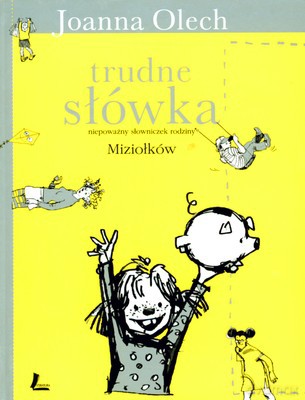 Trudne Słówka Niepoważny Słowniczek Rodziny Miziołków (twarda) - Joanna Olech [KSIĄŻKA]