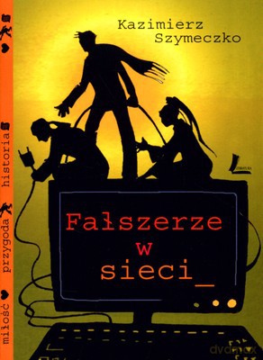 Fałszerze W Sieci Wyd.2009 - Kazimierz Szymeczko [KSIĄŻKA]