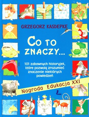 Co To Znaczy... (twarda) - Grzegorz Kasdepke [KSIĄŻKA]