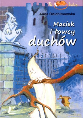 Maciek I Łowcy Duchów (twarda) - Anna Onichimowska [KSIĄŻKA]