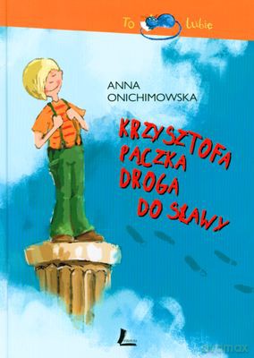 Krzysztofa Pączka Droga Do Sławy (twarda) - Anna Onichimowska [KSIĄŻKA]