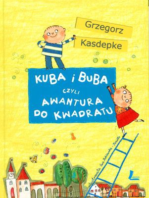 Kuba I Buba Czyli Awantura Do Kwadratu (twarda) - Grzegorz Kasdepke [KSIĄŻKA]