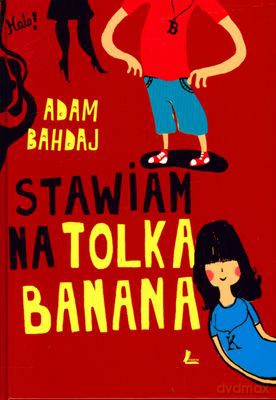Stawiam Na Tolka Banana (twarda) - Adam Bahdaj [KSIĄŻKA]