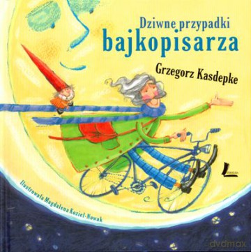 Dziwne Przypadki Bajkopisarza (twarda) - Grzegorz Kasdepke [KSIĄŻKA]