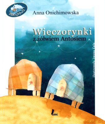 Wieczorynki Z Żółwiem Antosiem (twarda) - Anna Onichimowska [KSIĄŻKA]