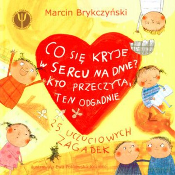 Co Się Kryje W Sercu Na Dnie Kto Przeczyta Ten Odgadnie (twarda) - Marcin Brykczyński [KSIĄŻKA]