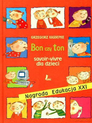 Bon Czy Ton Savoir-Vivre Dla Dzieci Wyd.2010 (twarda) - Grzegorz Kasdepke [KSIĄŻKA]