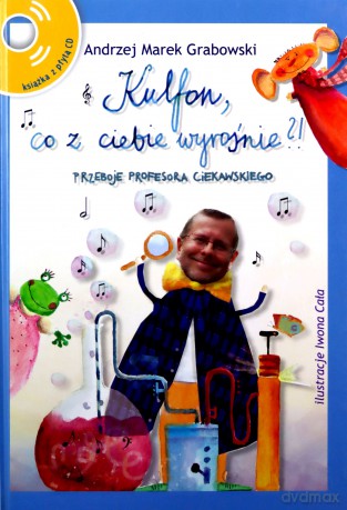 Kulfon Co Z Ciebie Wyrośnie Przeboje Profesora Ciekawskiego (twarda) - Andrzej Marek Grabowski [KSIĄŻKA]+[CD]