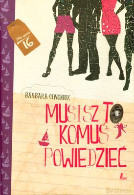 Musisz To Komuś Powiedzieć (twarda) - Barbara Ciwoniuk [KSIĄŻKA]