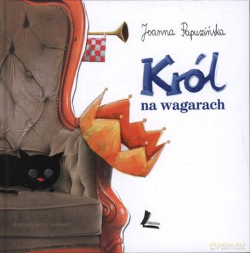Król Na Wagarach (twarda) - Joanna Papuzinska [KSIĄŻKA]