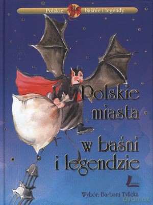 Polskie Miasta W Baśni I Legendzie (twarda) - Barbara Tylicka [KSIĄŻKA]