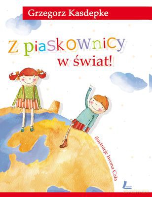 Z Piaskownicy W Świat - Grzegorz Kasdepke [KSIĄŻKA]
