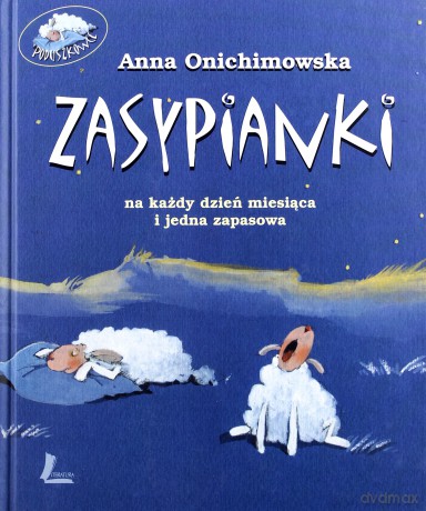 Zasypianki Na Każdy Dzień Miesiąca I Jedna Zapasowa (twarda) - Anna Onichimowska [KSIĄŻKA]