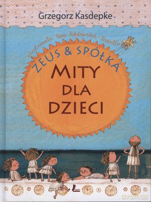 Zeus I Spółka Mity Dla Dzieci (twarda) - Grzegorz Kasdepke [KSIĄŻKA]